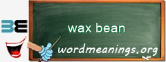 WordMeaning blackboard for wax bean